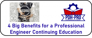 4 Big Benefits for a Professional Engineer Continuing Education