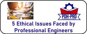 5 Ethical Issues Faced by Professional Engineers