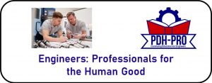 Engineers: Professionals for the Human Good