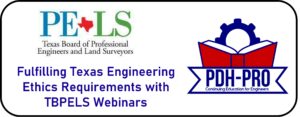 Fulfilling Texas Engineering Ethics Requirements with TBPELS Webinars