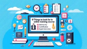 9 Things to Look for in an Online Training Course
