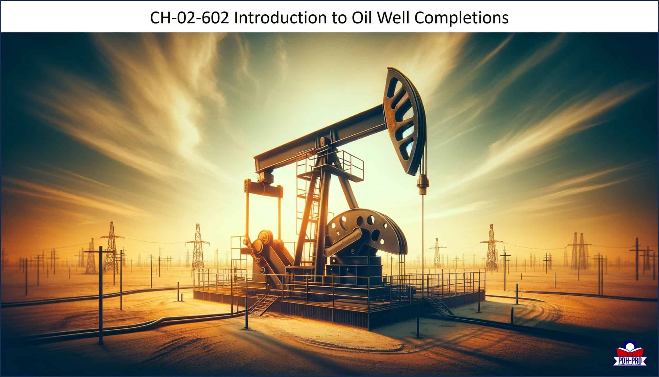 Introduction to Oil Well Completions