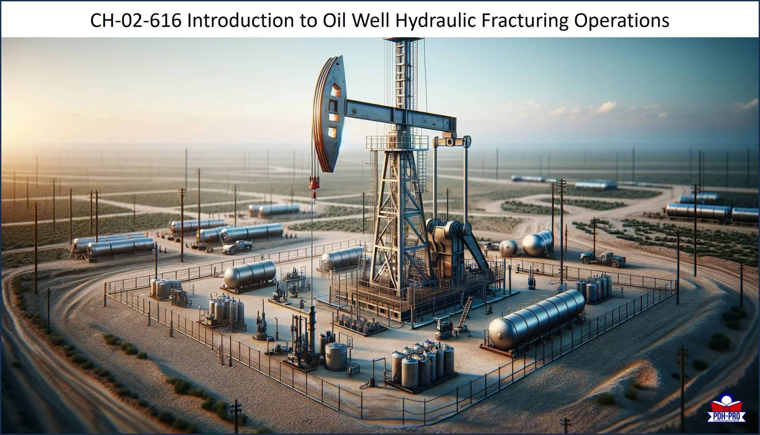 Introduction to Oil Well Hydraulic Fracturing Operations